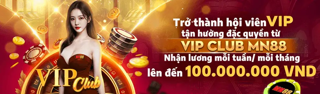 Đặc quyền hội viên vip tại MN88